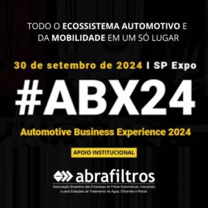 Abrafiltros é uma das apoiadoras oficiais do #ABX24 – Automotive Business Experience